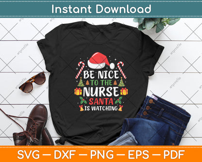 Be Nice To The Nurse Santa is Watching Svg Digital Cutting File