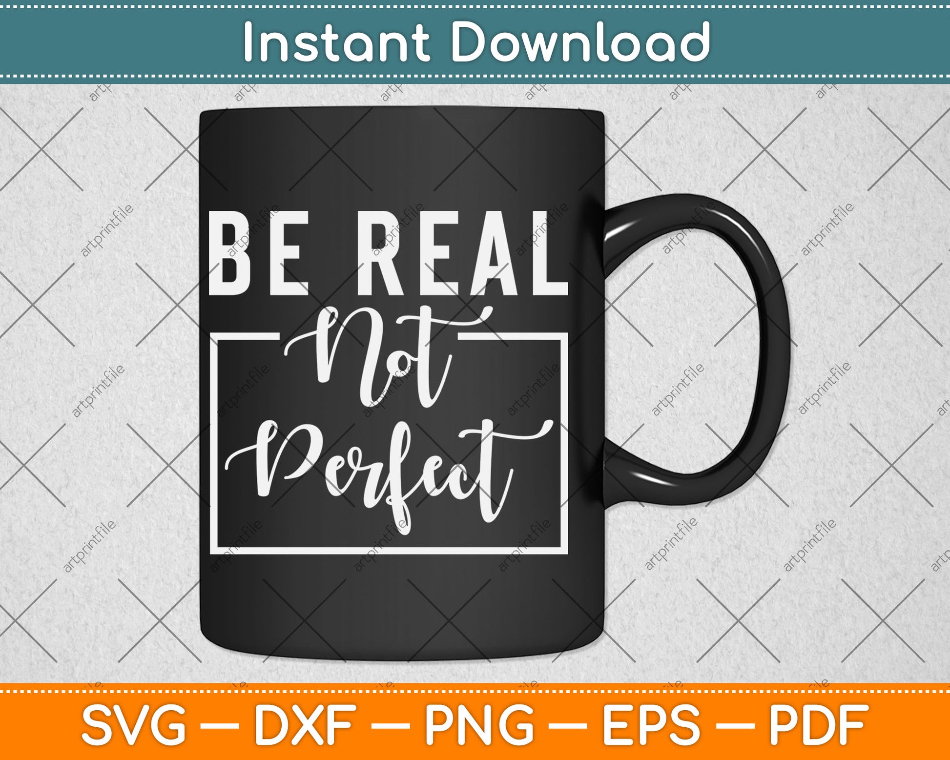 Be Real Not Perfect - Motivational Inspirational Svg Digital Cutting File