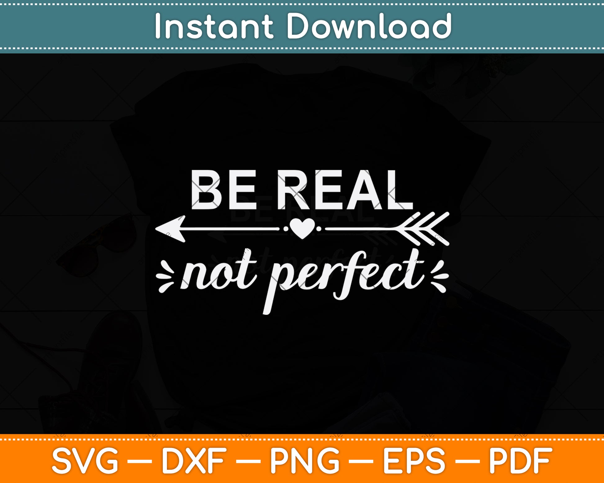 Be Real Not Perfect Svg Png Dxf Digital Cutting File