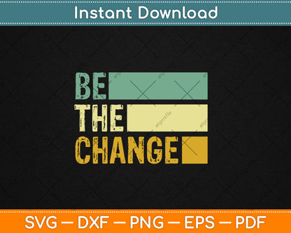 Be The Change Social Justice Equality Civil Rights Svg Digital Cutting File