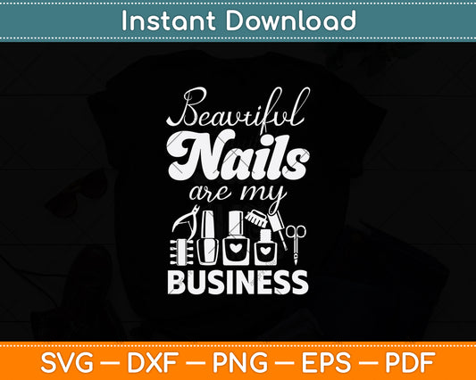 Beautiful Nails Are My Business Svg Png Dxf Digital Cutting File