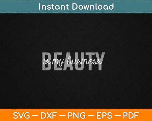Beauty Is My Business Licensed Esthetician Skin Care Svg Digital Cutting File