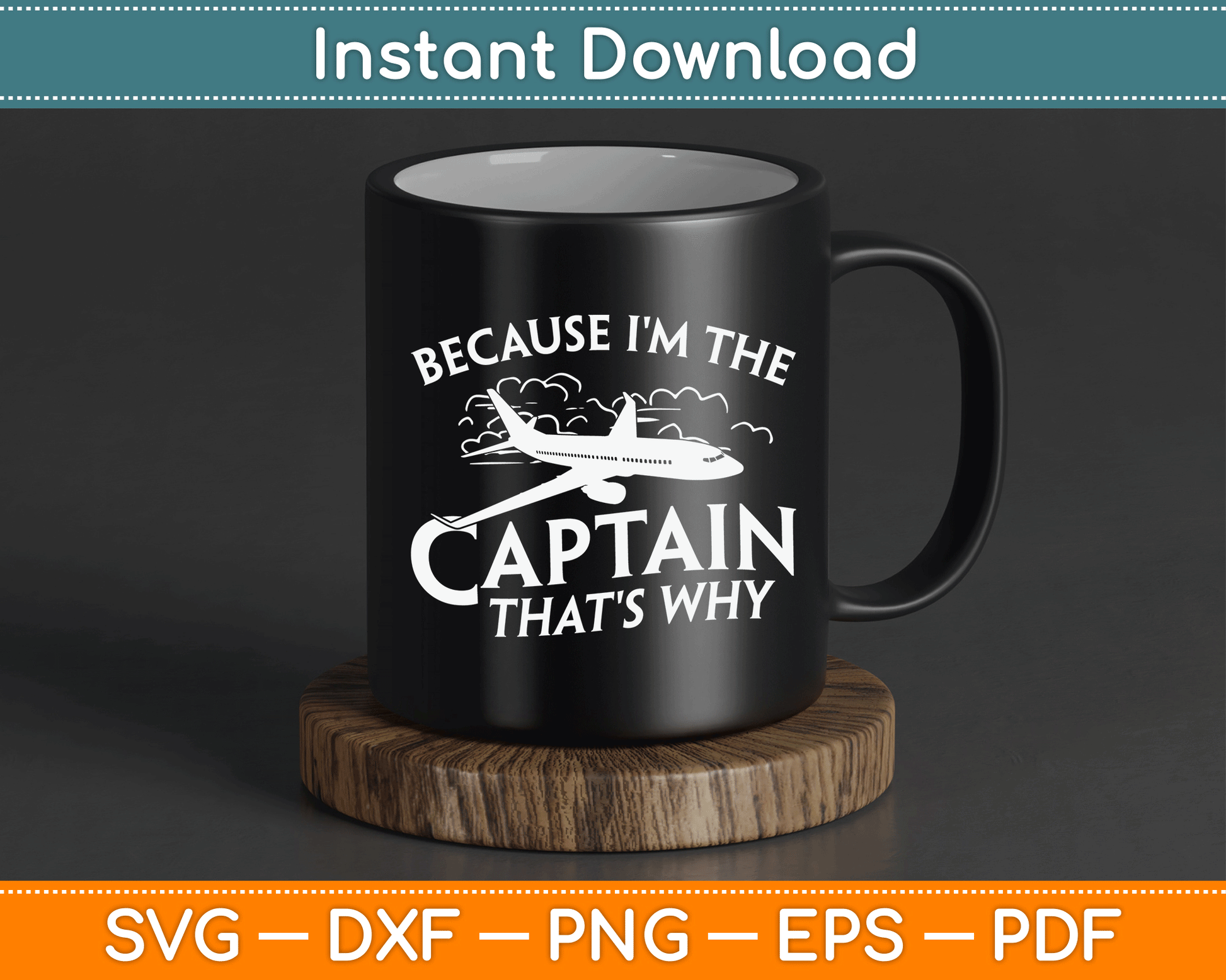 Because I'm The Captain That's Why Aircraft Airline Pilot SVG Digital Cutting File