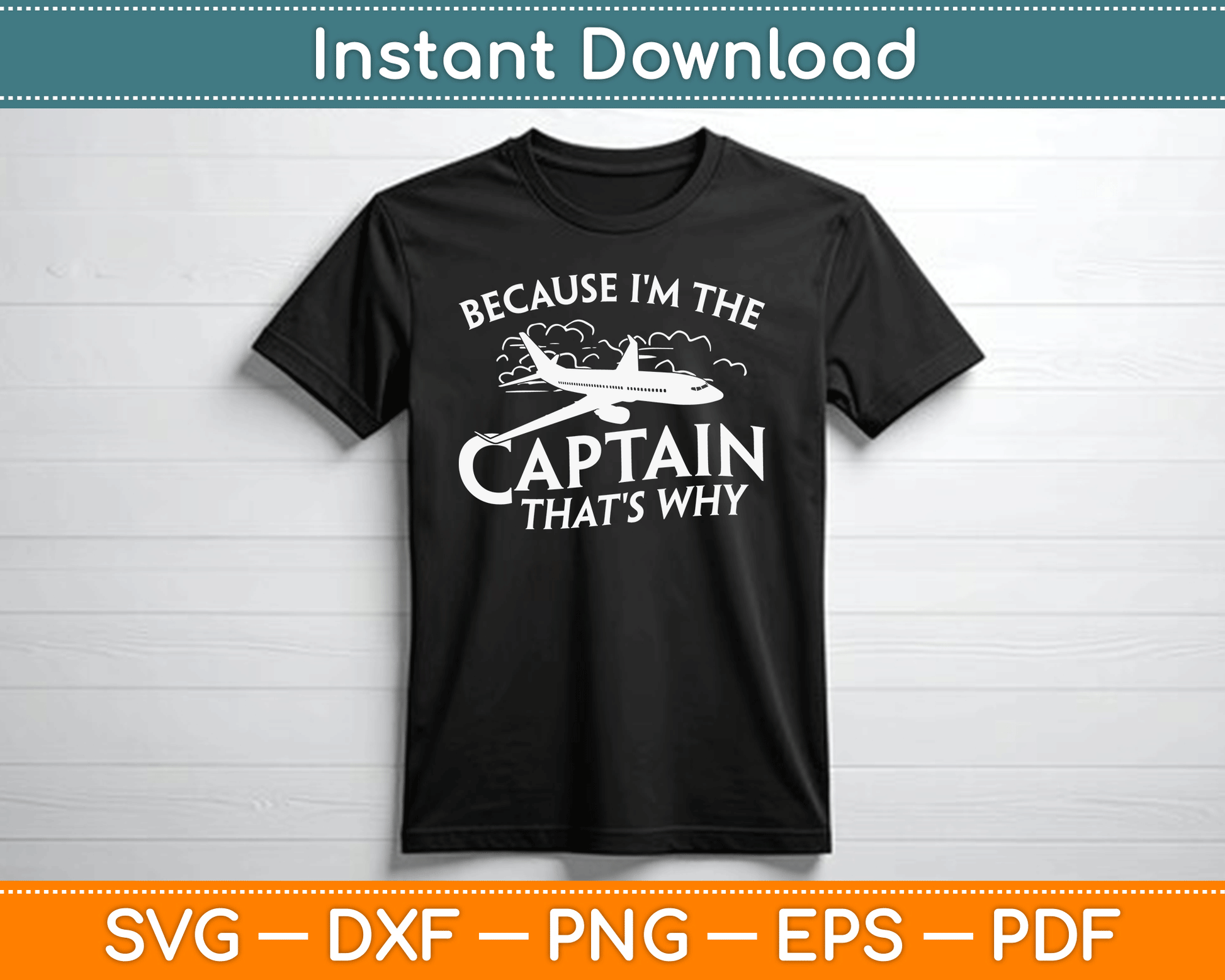 Because I'm The Captain That's Why Aircraft Airline Pilot SVG Digital Cutting File