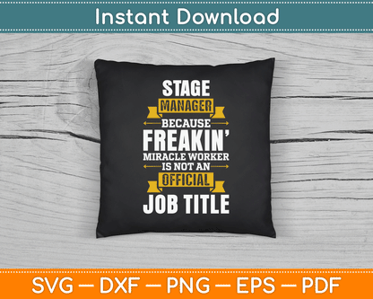 Because Miracle Worker Is Not An Job Title Stage Manager SVG Digital Cutting File