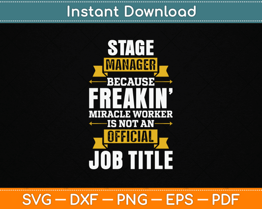Because Miracle Worker Is Not An Job Title Stage Manager SVG Digital Cutting File