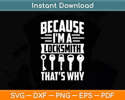 Because I'm A Locksmith Lock Picking Locks Sayings Svg Digital Cutting File
