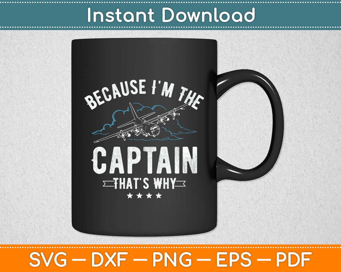 Because I'm The Captain That's Why Funny Pilot Svg Png Dxf Digital Cutting File