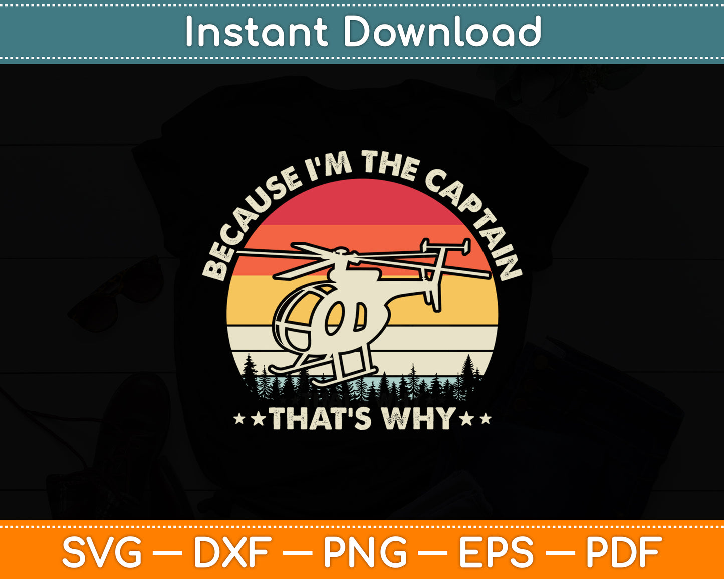 Because I'm The Captain That's Why Aviation Pilot Funny Svg Png Dxf Digital Cutting File