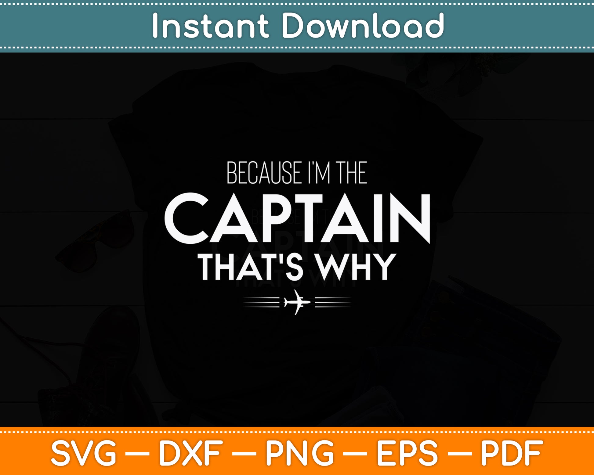 Because I'm The Captain That's Why Pilots Funny Svg Png Dxf Digital Cutting File