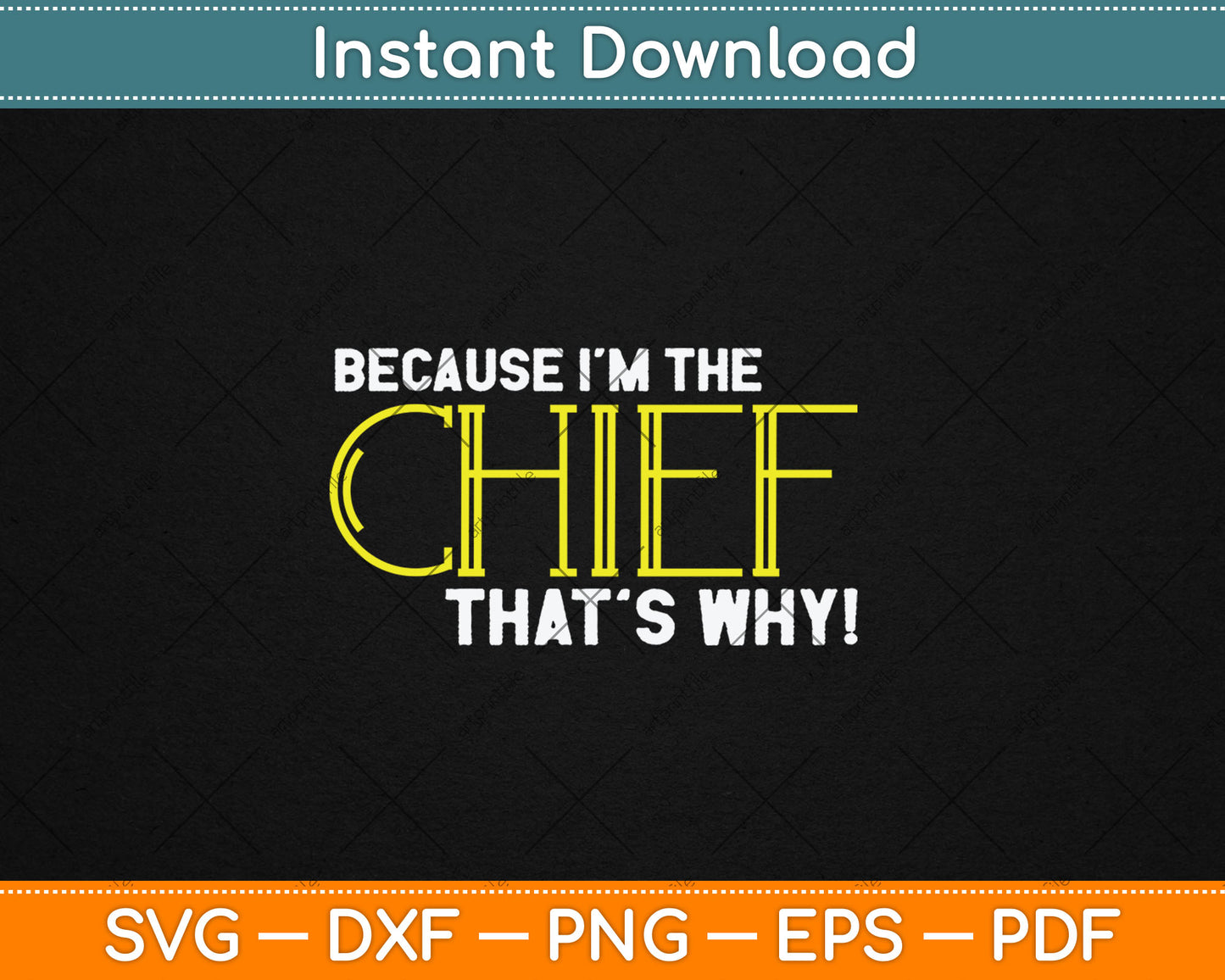 Because I'm The Chief That's Why Funny Police Gift Svg Digital Cutting File