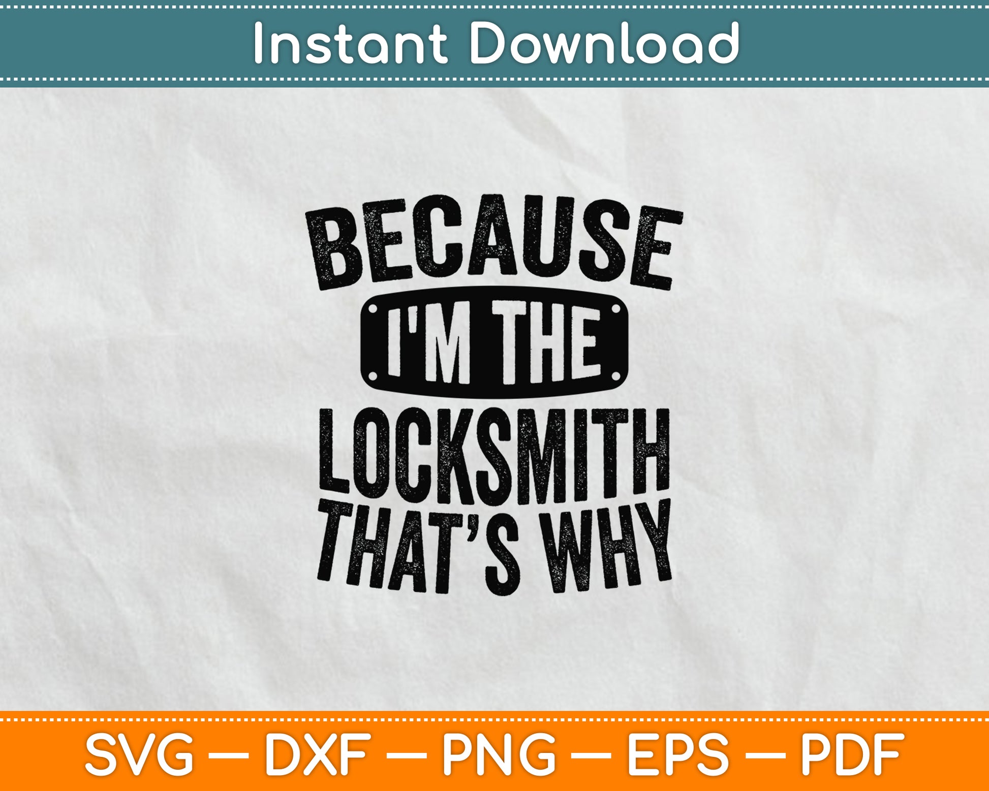 Because I'm The Locksmith Thats Why Locksmithing Svg Digital Cutting File