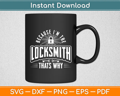 Because I'm The Locksmith That's Why Locksmithing Svg Digital Cutting File