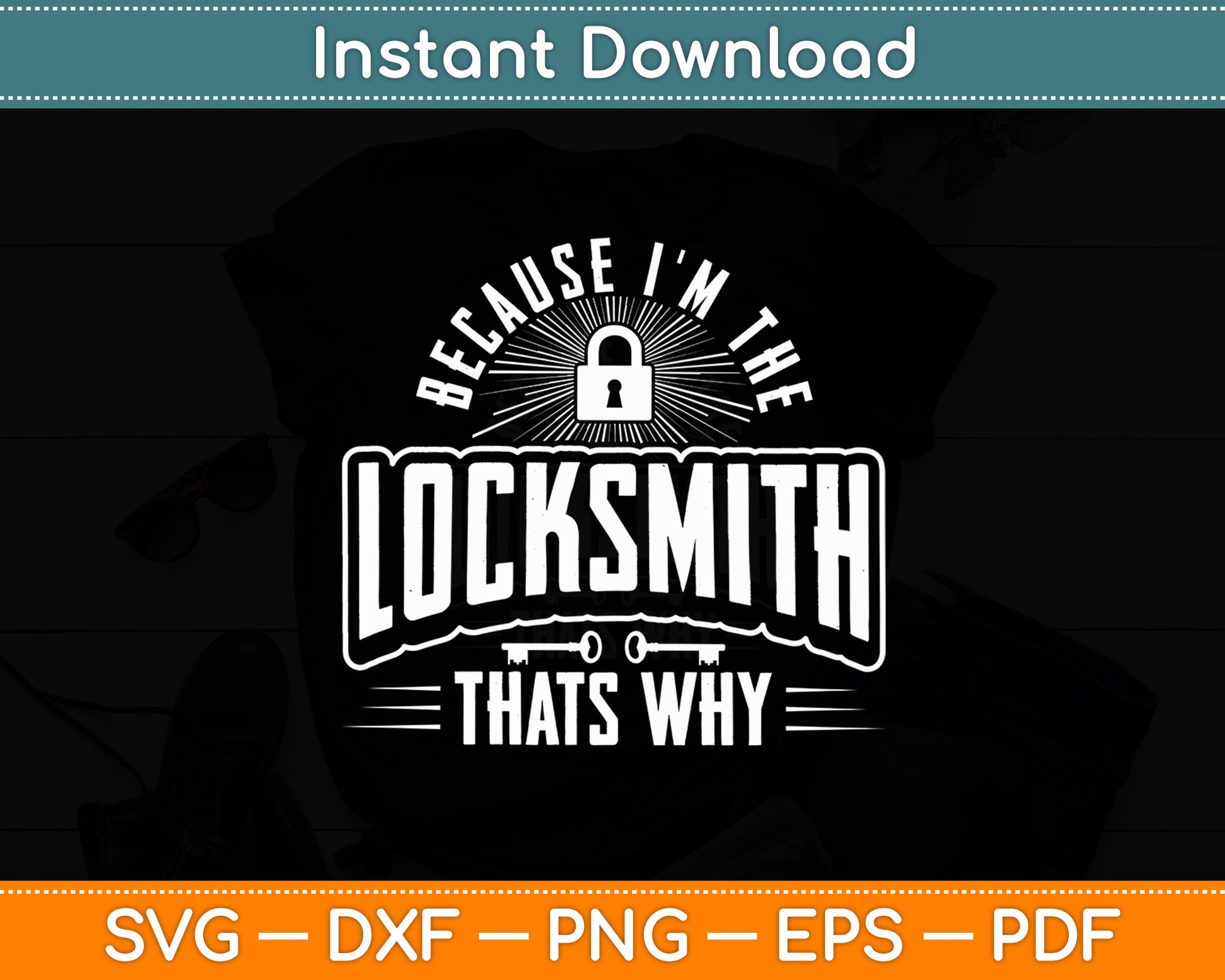 Because I'm The Locksmith That's Why Locksmithing Svg Digital Cutting File
