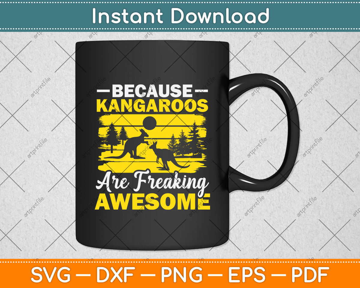 Because Kangaroos Are Freaking Awesome Svg Png Dxf Digital Cutting File