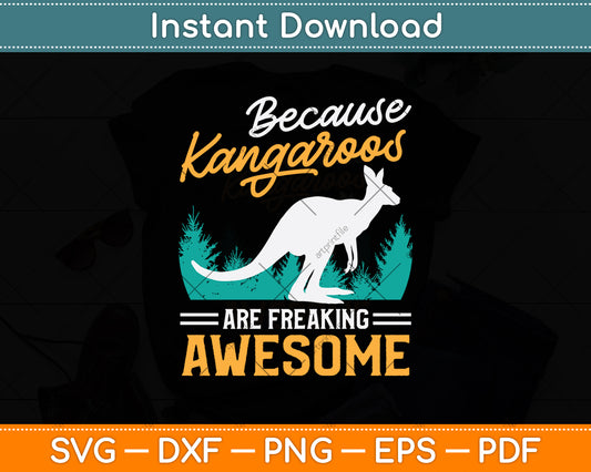 Because Kangaroos Are Freaking Awesome Svg Png Dxf Digital Cutting File