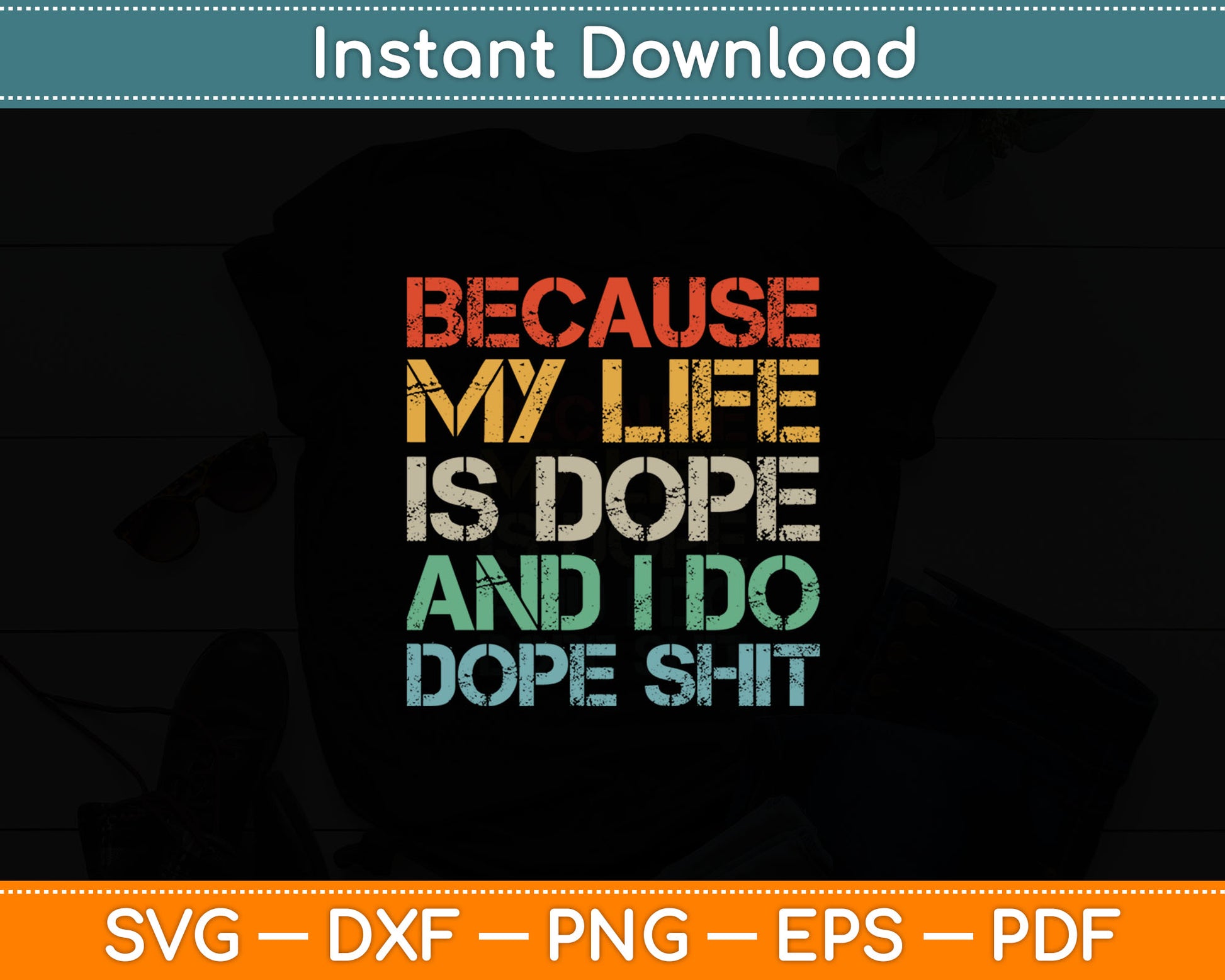 Because My Life Is Dope And I Do Dope Svg Digital Cutting File