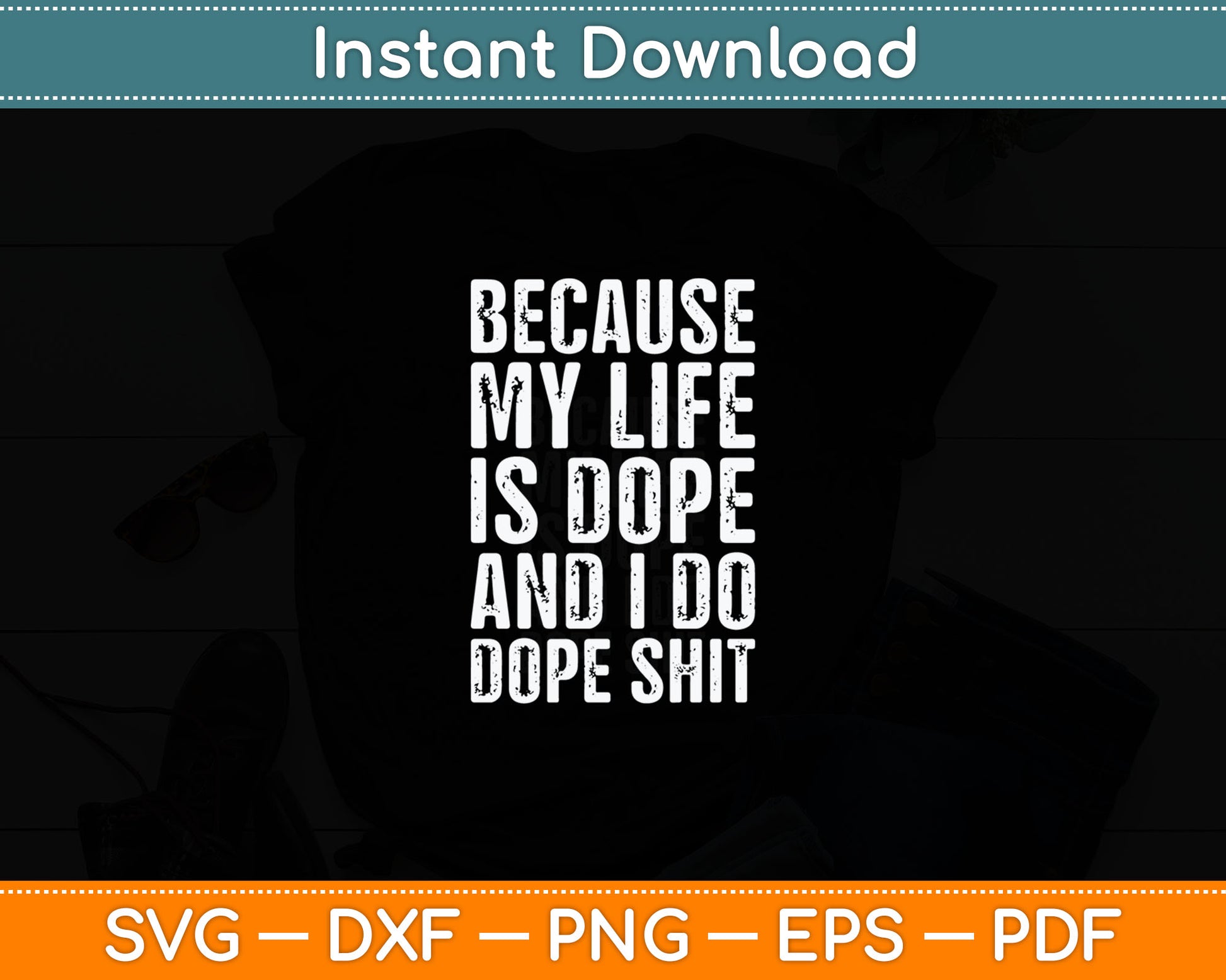 Because My Life Is Dope and I Make Dope Svg Digital Cutting File