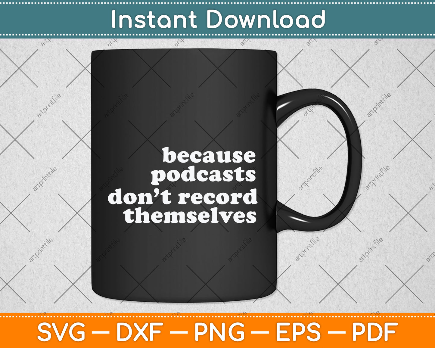 Because Podcasts Don’t Record Themselves Svg Png Dxf Digital Cutting File