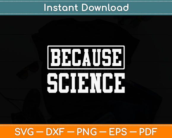 Because Science Funny Svg Digital Cutting File