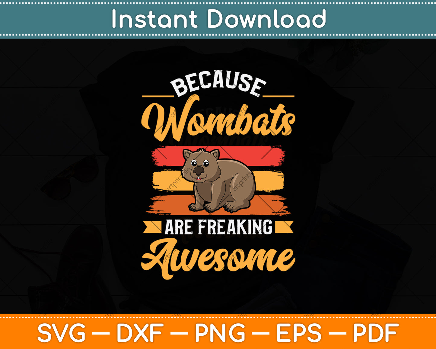 Because Wombats Are Freaking Awesome Svg Png Dxf Digital Cutting File