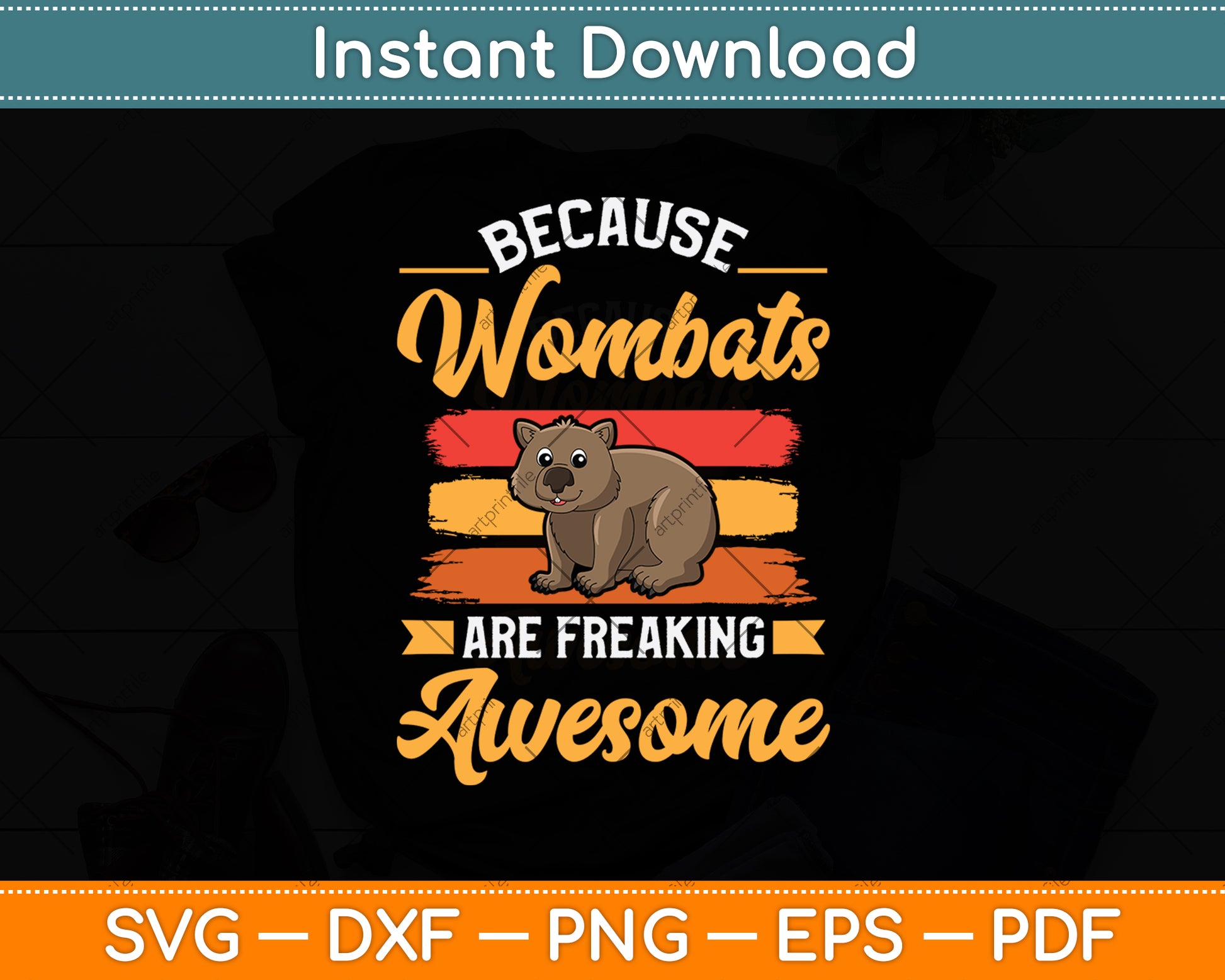 Because Wombats Are Freaking Awesome Svg Png Dxf Digital Cutting File