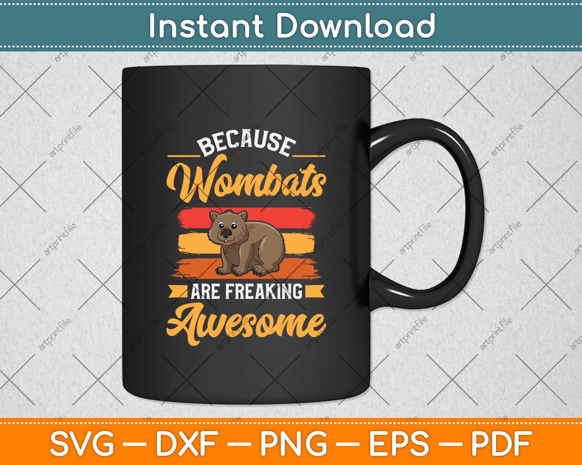 Because Wombats Are Freaking Awesome Svg Png Dxf Digital Cutting File