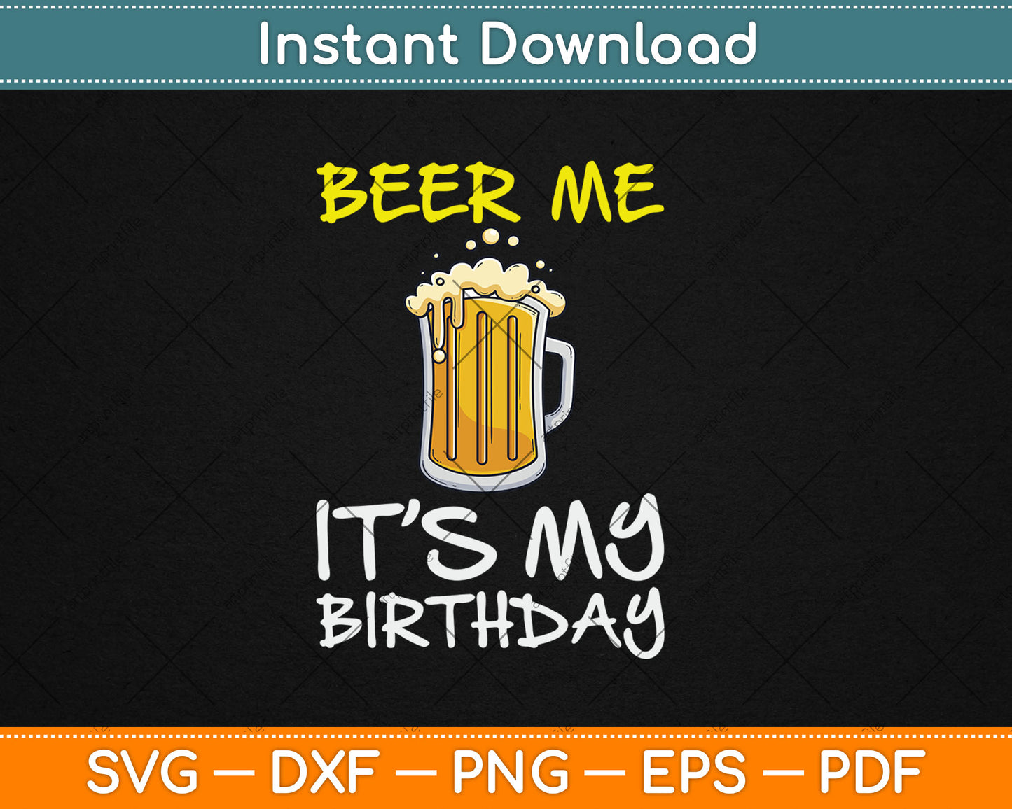 Beer Me It's My Birthday Funny Drinking Beer Svg Digital Cutting File