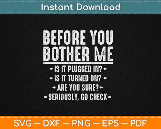 Before You Bother Me Funny Men Women Tech Support Svg Digital Cutting File