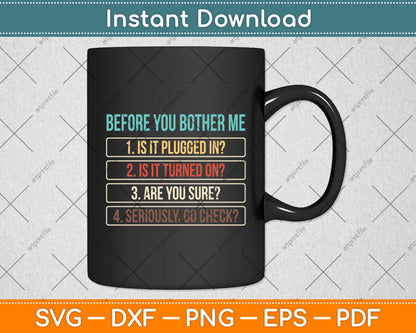 Before You Bother Me Information Technology Tech Technical Support Funny Svg Cut File