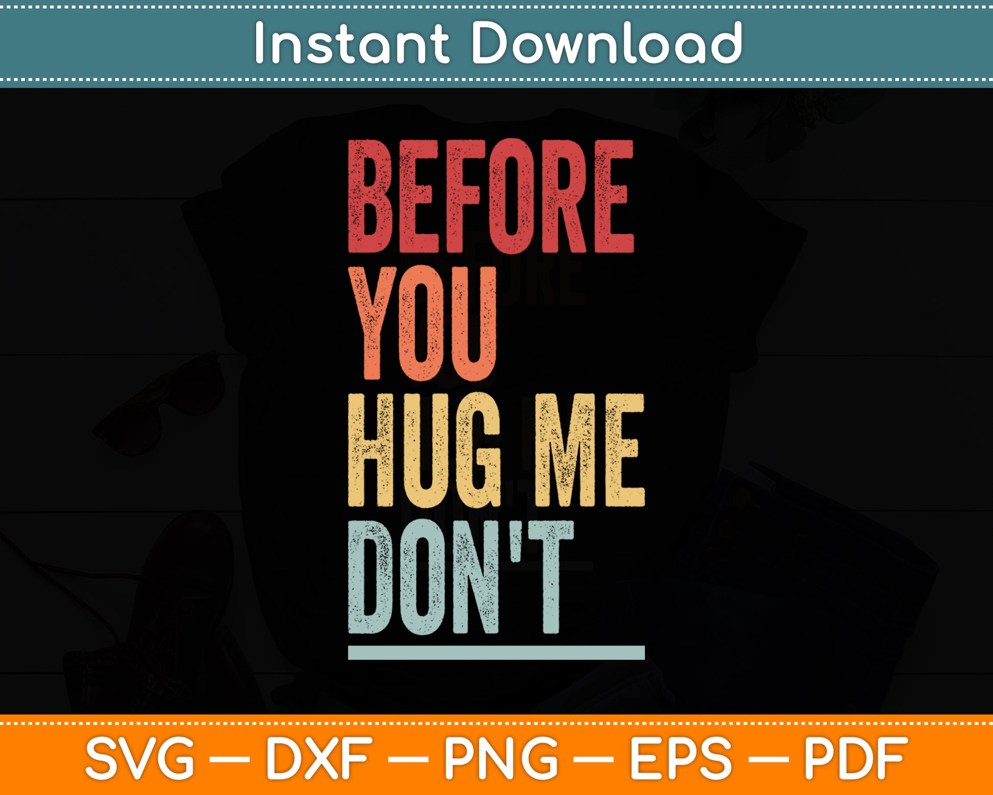 Before You Hug Me Don't Sarcastic Vintage Funny Svg Png Dxf Digital Cutting File