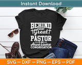 Behind Every Great Pastor Is An Awesome Congregation Svg Design Digital Cutting File