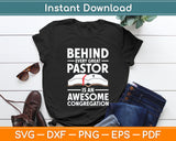 Behind Every Great Pastor Is An Awesome Congregation Svg Digital Cutting File