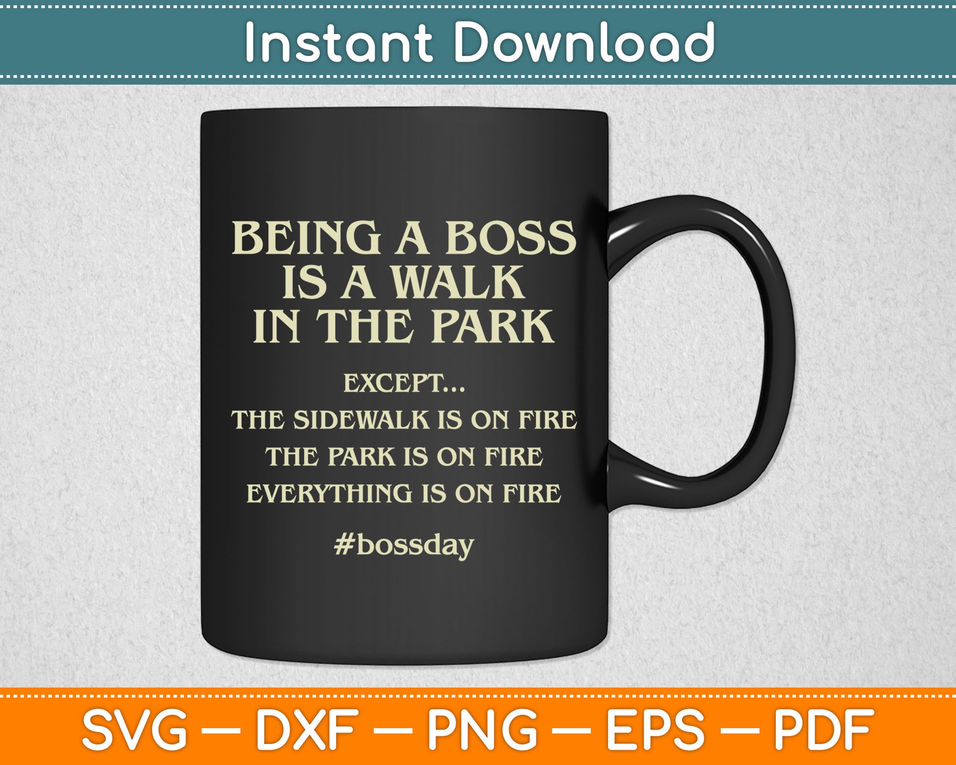 Being A Boss Is A Walk In The Park Funny Boss's Day Svg Digital Cutting File