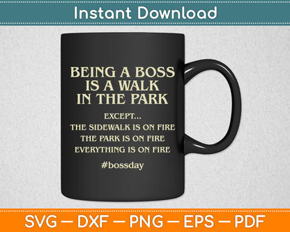 Being A Boss Is A Walk In The Park Funny Boss's Day Svg Digital Cutting File