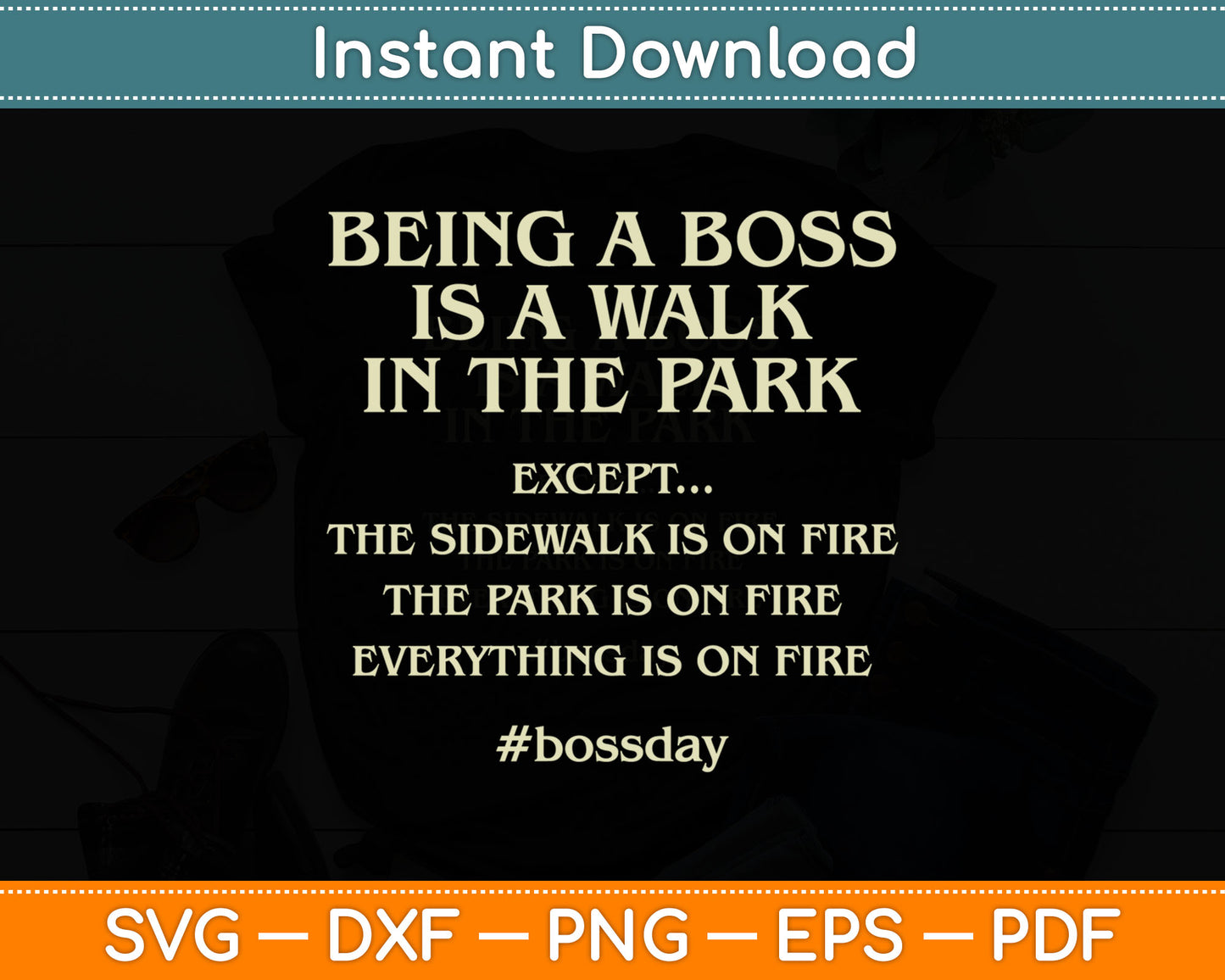 Being A Boss Is A Walk In The Park Funny Boss's Day Svg Digital Cutting File