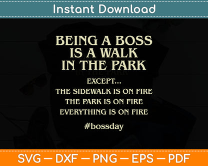 Being A Boss Is A Walk In The Park Funny Boss's Day Svg Digital Cutting File