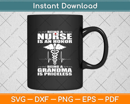 Being A Nurse Is An Honor Being A Grandma Is Priceless Svg Digital Cutting File