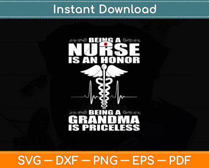 Being A Nurse Is An Honor Being A Grandma Is Priceless Svg Digital Cutting File