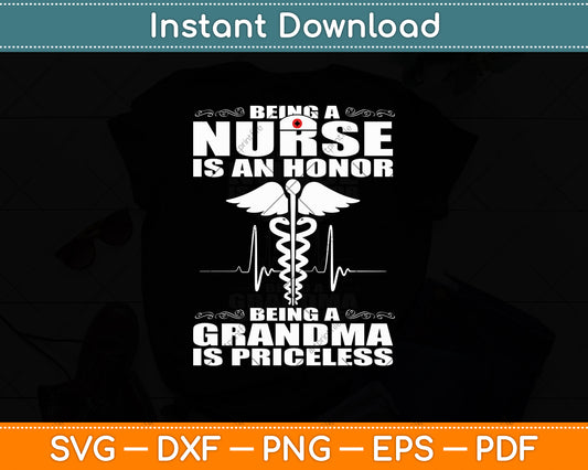 Being A Nurse Is An Honor Being A Grandma Is Priceless Svg Digital Cutting File