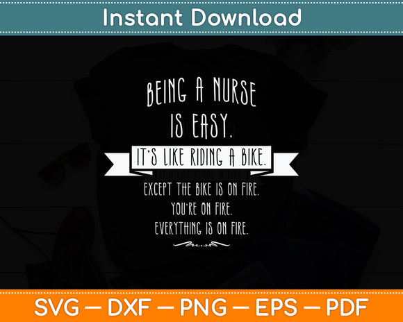 Being A Nurse is Easy Nursing Sarcastic Funny Svg Png Dxf Digital Cutting File