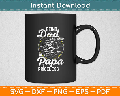 Being Dad Is An Honor Being Papa Is Priceless Father's Day Svg Digital Cutting File