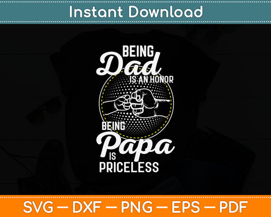 Being Dad Is An Honor Being Papa Is Priceless Father's Day Svg Digital Cutting File