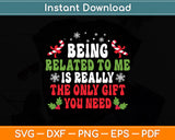 Being Related To Me Christmas Funny Svg Digital Cutting File