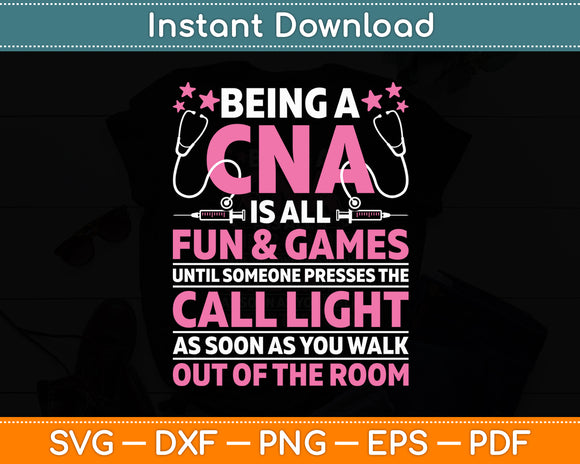 Being a CNA Is All Fun & Games - CNA Medical Nursing Nurse Svg Digital Cutting File