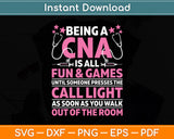 Being a CNA Is All Fun & Games - CNA Medical Nursing Nurse Svg Digital Cutting File