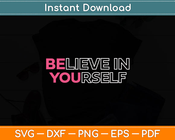 Believe In Yourself Motivational Svg Digital Cutting File