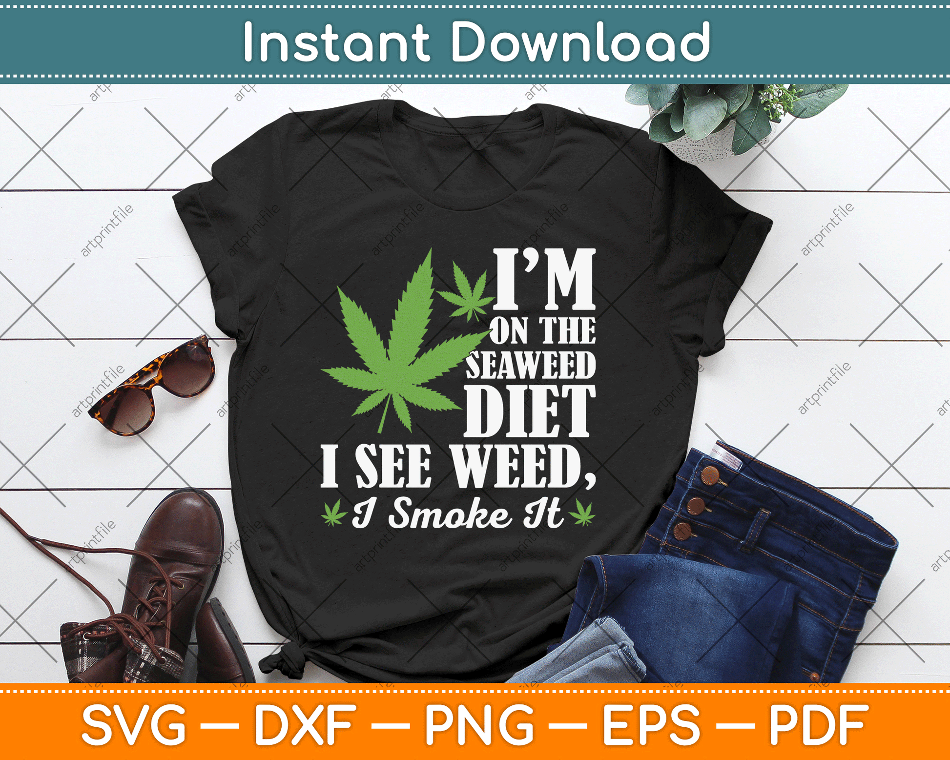 I’m On The Seaweed Diet I See Weed I Smoke It Funny Marijuana SVG Digital Cutting File