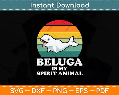 Beluga Is My Spirit Animal Svg Png Dxf Digital Cutting File