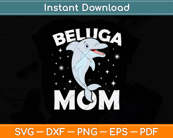 Beluga Whale Mom Mothers Day Svg Digital Cutting File